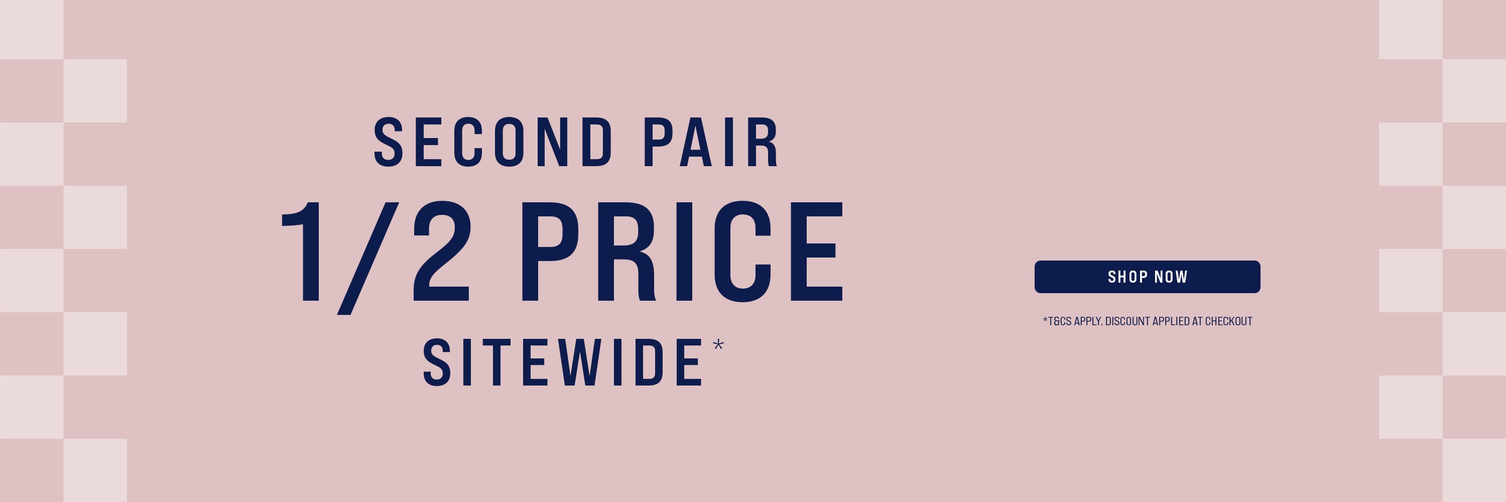 SECOND PAIR 1/2 PRICE | Shop Now